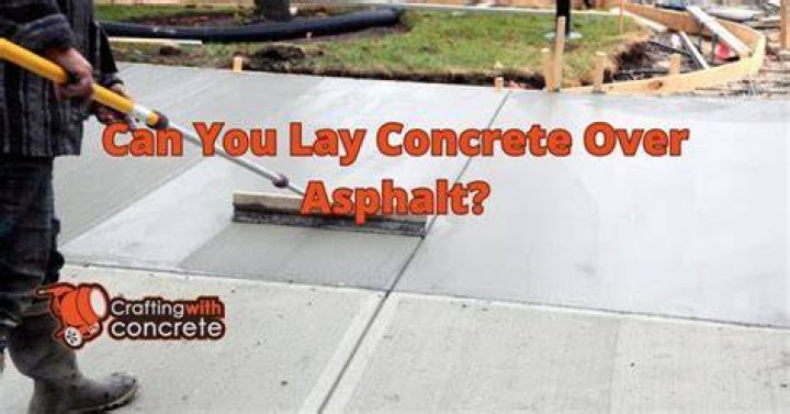Can you concrete over asphalt?