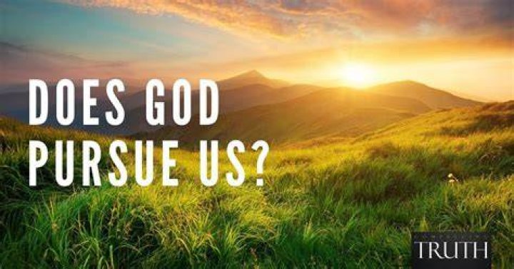 Does God pursue us?
