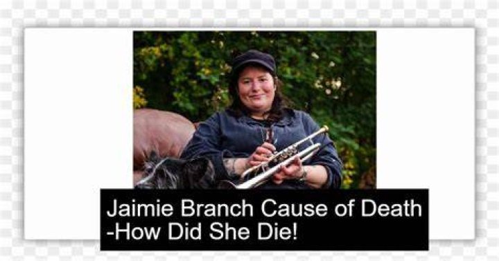 How did Jaimie Branch die?