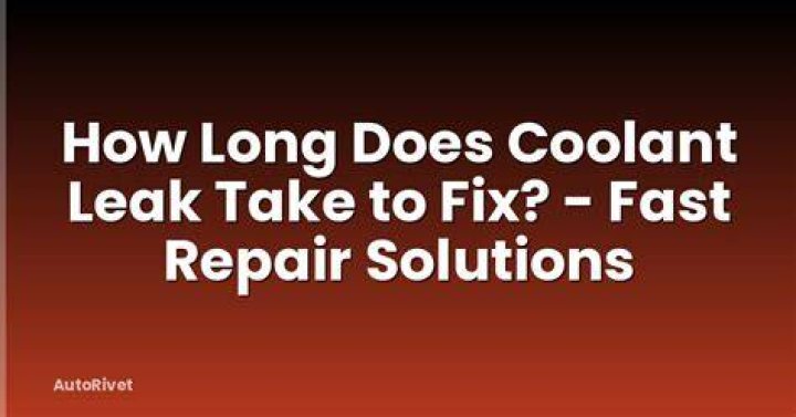 How long does it take to fix a coolant leak?