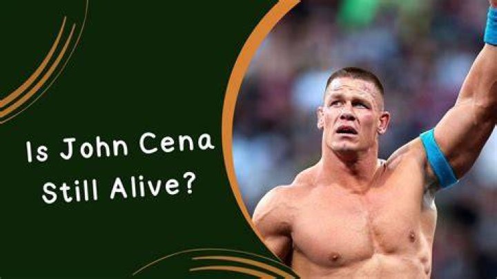 Is John Cena Still Alive or Dead? 2 Is John Cena Still Alive or Dead?
