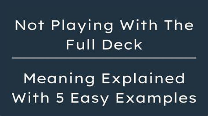 What does the idiom not playing with a full deck mean?