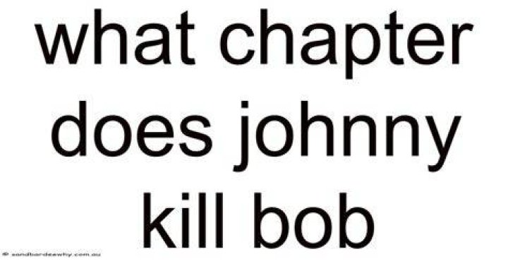 What page does Johnny kill Bob?