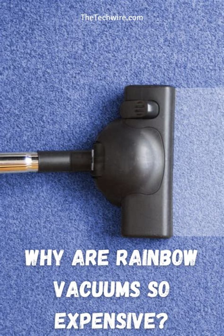 Why is Rainbow vacuum so expensive?